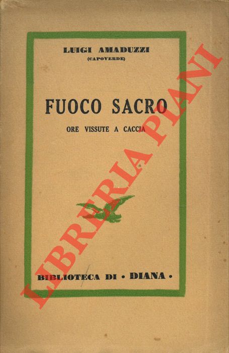 AMADUZZI Luigi (Capoverde) - - Fuoco sacro. Ore vissute a caccia.