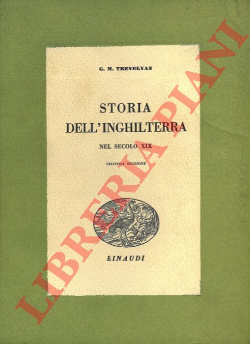 TREVELYAN G. M. - - Storia dell'Inghilterra nel secolo XIX. Seconda edizione.