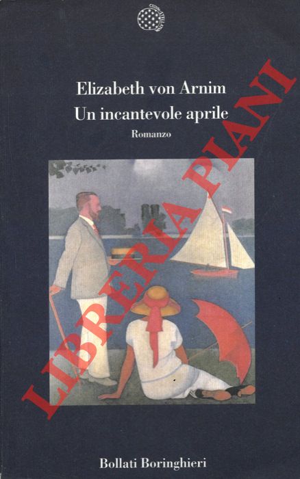 ARNIM Elizabeth, von - - Un incantevole aprile.