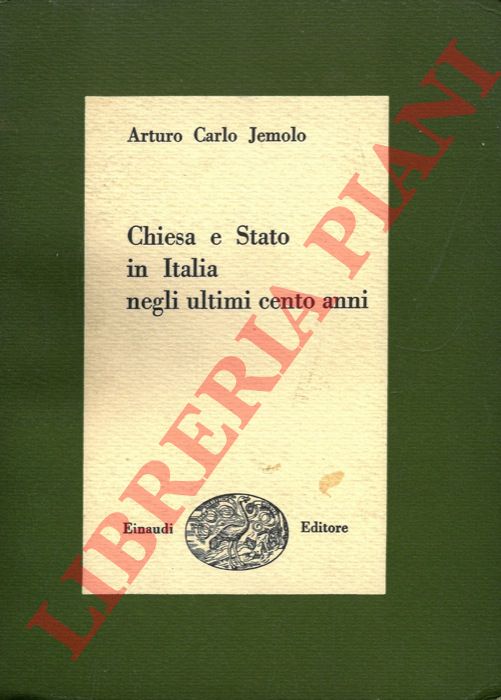 JEMOLO Arturo Carlo - - Chiesa e Stato in Italia negli ultimi cento anni.