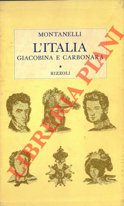 MONTANELLI Indro - - L'Italia giacobina e carbonara.(1789-1831).