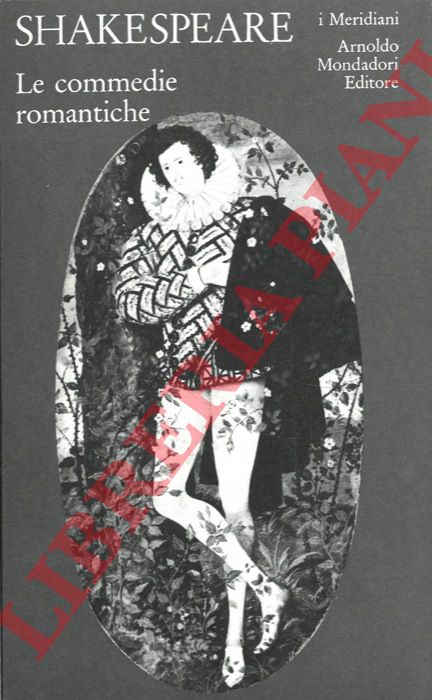 SHAKESPEARE William - - Le commedie romantiche. A cura di Giorgio Melchiori.