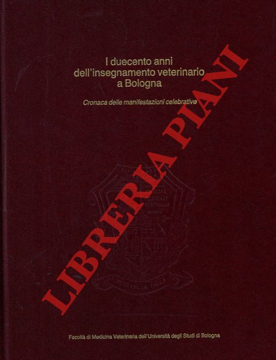(MARGINI Marco) - - I duecento anni dell'insegnamento veterinario a Bologna. Cronaca delle manifestazioni celebrative.