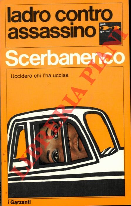 SCERBANENCO Giorgio - - Ladro contro assassino.