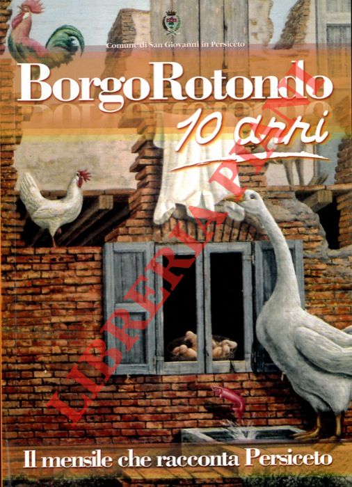 - - Borgo Rotondo 10 anni. Il mensile che racconta Persiceto.