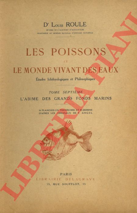 ROULE Louis - - Les abimes des grands fonds marins. T. Septime. (Les poissons et le mond vivant des eaux).