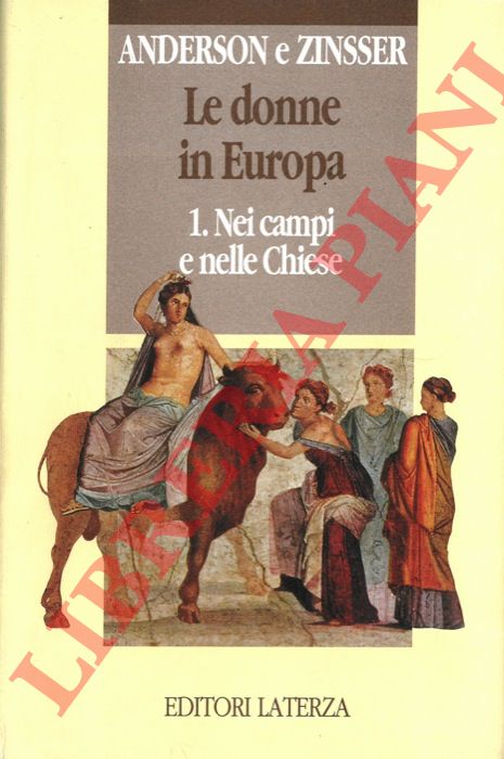 ANDERSON Bonnie S. - ZINSSER Judith P. - - Le donne in Europa. 1. Nei campi e nelle Chiese. 2. Nei castelli e nelle citt.