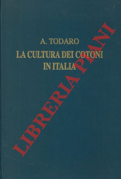 TODARO Agostino - - La cultura dei cotoni in Italia.