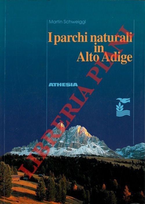 SCHWEIGGL Martin - - I parchi naturali in Alto Adige.
