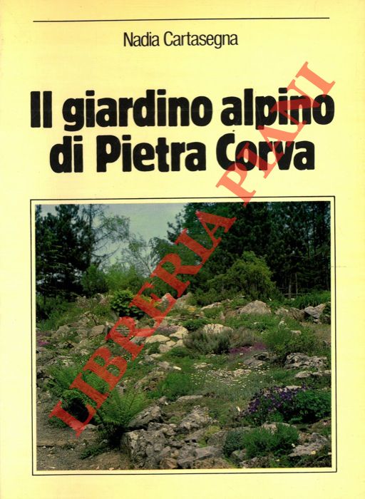 CARTASEGNA Nadia - - Il giardino alpino di Pietra Corva.
