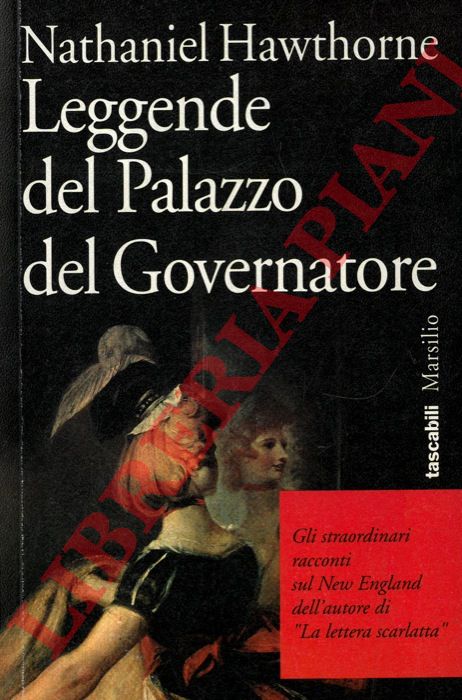 HAWTHORNE Nathaniel - - Leggende del Palazzo del Governatore.