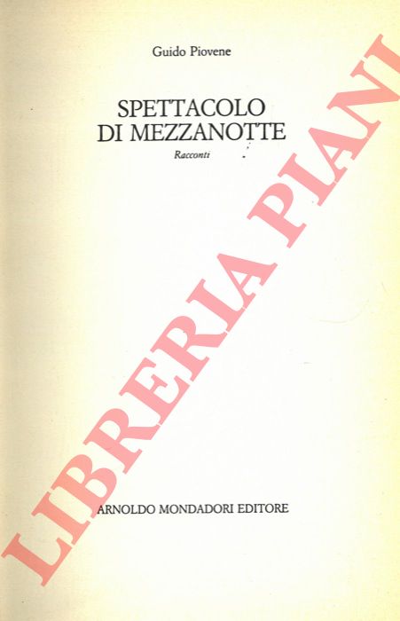 PIOVENE Guido - - Spettacolo di mezzanotte. Racconti.