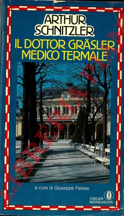 SCHNITZLER Arthur - - Il dottor Grasler medico termale. A cura di Giuseppe Farese.