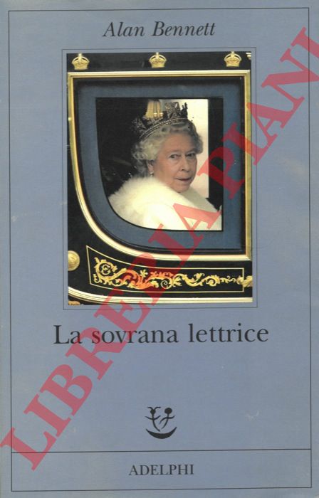 BENNETT Alan - - La sovrana lettrice.