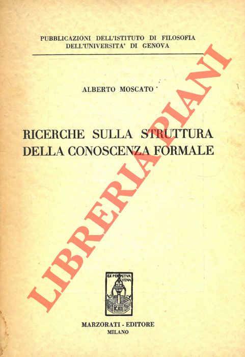 MOSCATO Alberto - - Ricerche sulla struttura della conoscenza formale.