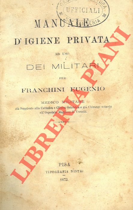 FRANCHINI Eugenio - - Manuale d'igiene privata ad uso dei militari.