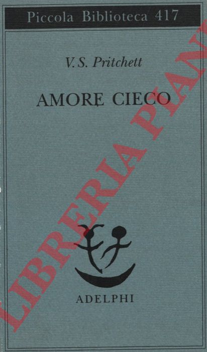 PRITCHETT V.S. - - Amore cieco. Traduzione di Paolo Dilonardo.