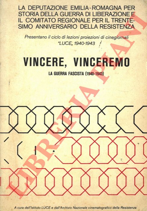 Istituto LUCE & Archivio Nazionale cinematografico della Resistenza - - Vincere, vinceremo. La guerra fascista (1940 - 1943).