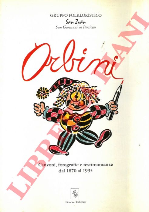 (BUSSOLATI Roberta - MARTINELLI Sanzio) - - Orbini. Canzoni, fotografie e testimonianze dal 1870 al 1995.
