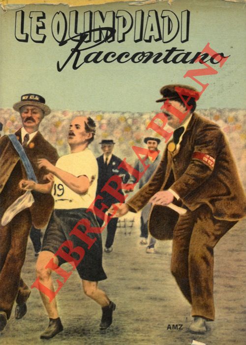 - - Le Olimpiadi raccontano. Imprese, episodi, leggende.