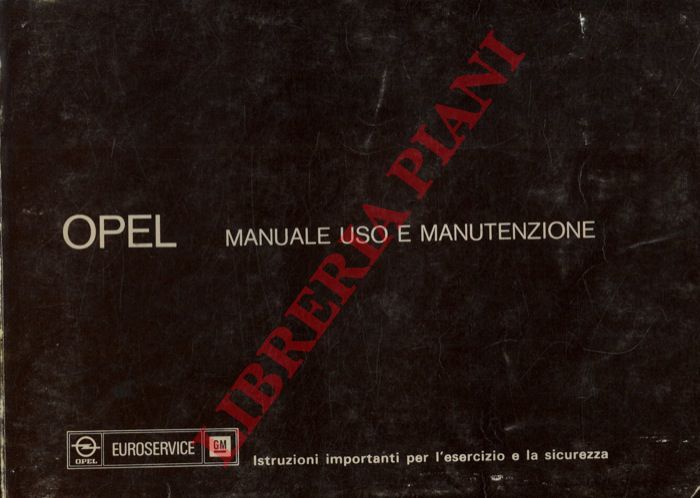 - - Opel. Kadett - Ascona - Manta - Rekord. Manuale uso e manutenzione.