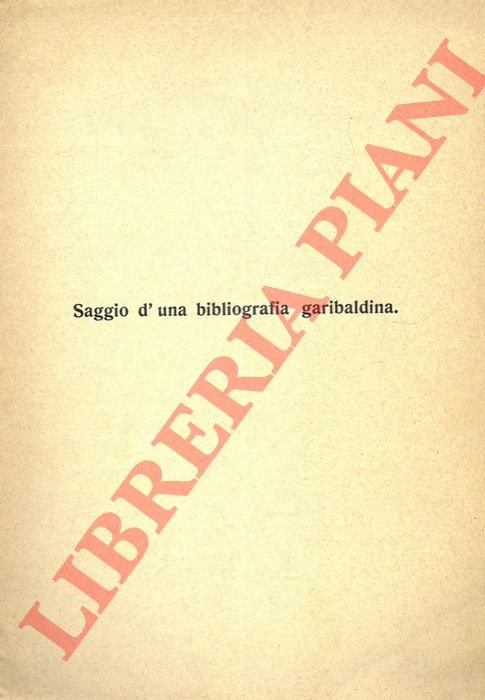 GUERINI D. - - Saggio di una bibliografia garibaldina.