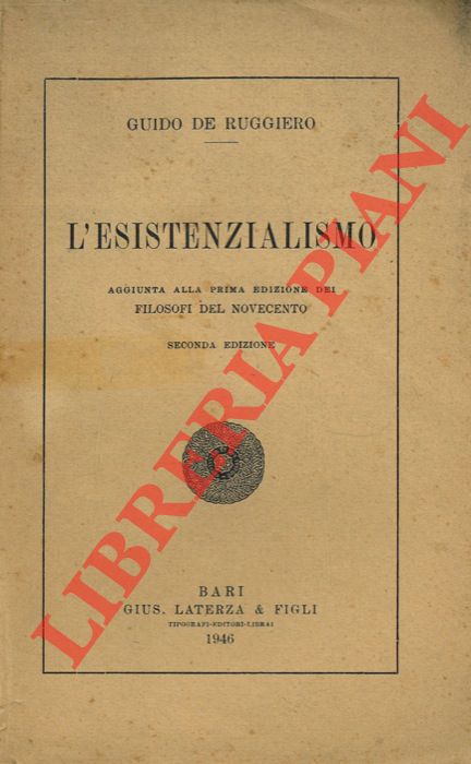 DE RUGGIERO Guido - - L'esistenzialismo. Aggiunta alla prima edizione dei filosofi del novecento.