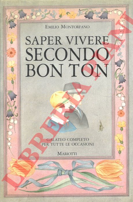 MONTORFANO Emilio - - Saper vivere secondo bon ton. Galateo completo per tutte le occasioni.
