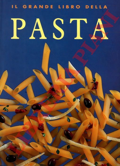 - - Il grande libro della pasta.