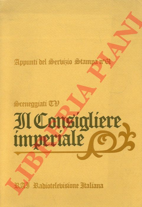 (GUARINO Giorgio - LEPPO Luisella) - - Il Consigliere imperiale. Sceneggiati TV.