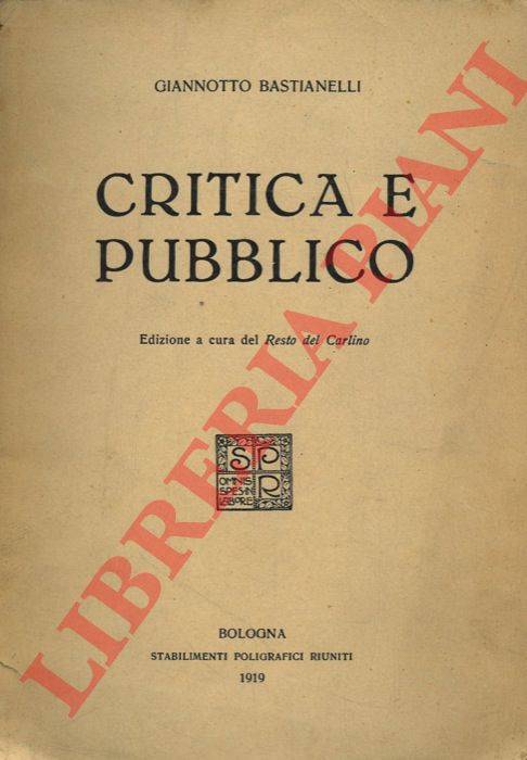 BASTIANELLI Giannotto - - Critica e pubblico.