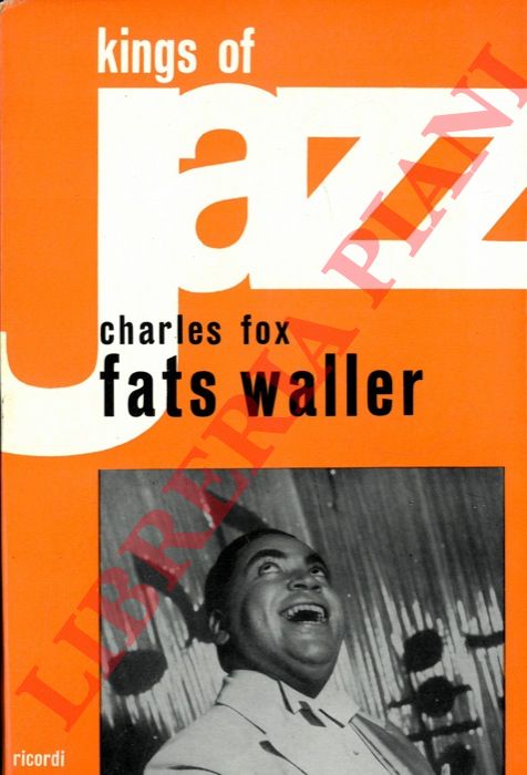 FOX Charles - - Fats Waller. Traduzione e discografia di Pino Maffei.
