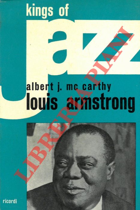 Mc CARTHY Albert J. - - Louis Armstrong. Traduzione di Erik Amfitheatroff.