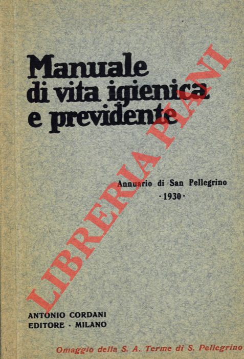 (DEVOTO L. et AA.) - - Manuale di vita igienica e previdente. Uricemia. Malattie della digestione. Annuario di S. Pellegrino 1930.