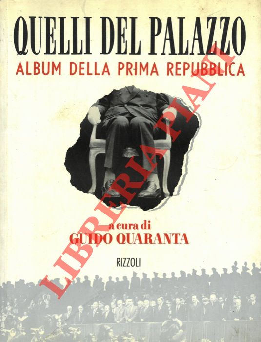 (QUARANTA Guido) - - Quelli del Palazzo. Album della Prima Repubblica.