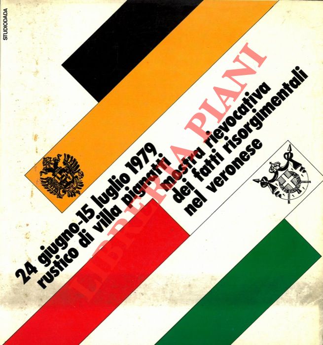 - - Mostra rievocativa dei fatti risorgimentali nel Veronese. 24 giugno - 15 luglio 1979 Custoza, rustico di Villa Pignatti.