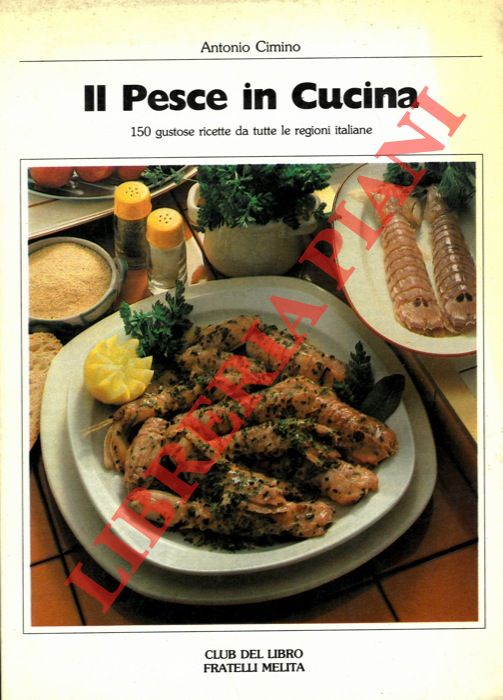 CIMINO Antonio - - Il Pesce in Cucina.