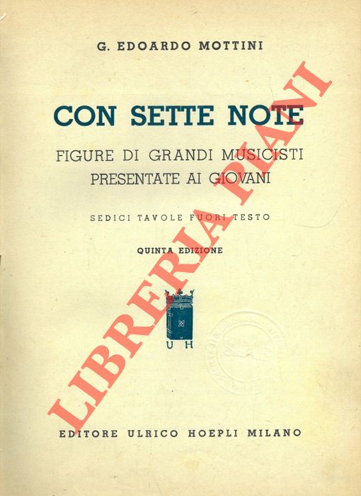 MOTTINI Edoardo G. - - Con sette note. Figure di grandi musicisti presentate ai giovani.