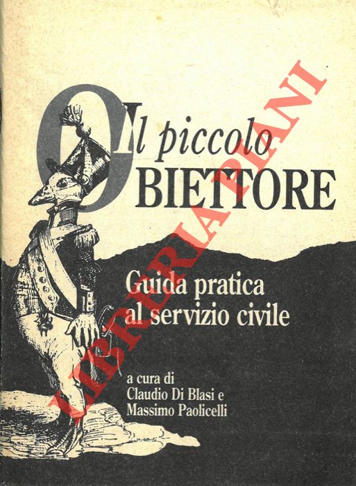 (DI BLASI Claudio - PAOLICELLI Massimo) - - Il Piccolo Obiettore. Guida pratica al servizio civile.