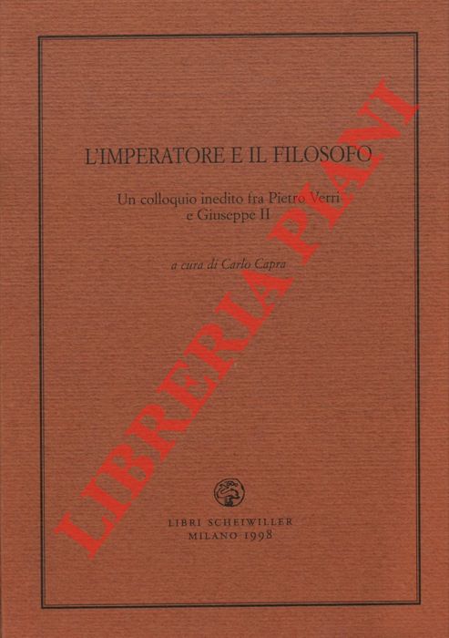 (CAPRA Carlo) - - L'imperatore e il filosofo. Un colloquio inedito tra Pietro Verri e Giuseppe II.