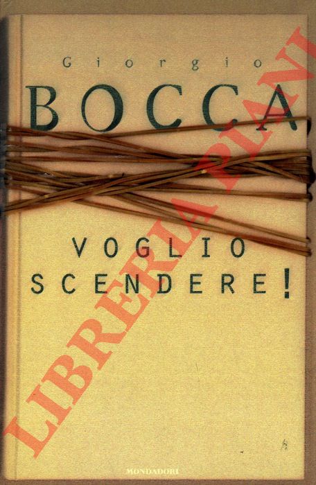 BOCCA Giorgio - - Voglio scendere! .