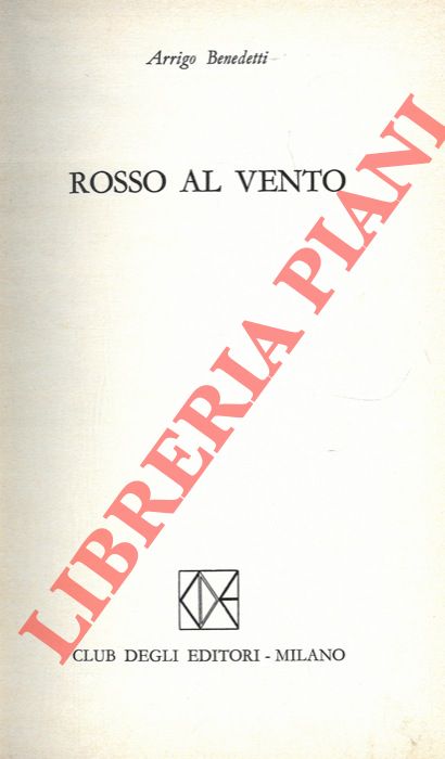 BENEDETTI Arrigo - - Rosso al vento.