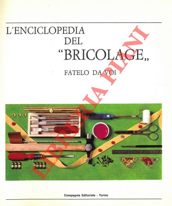 AA.VV. - - L'enciclopedia del 'bricolage'. Fatelo da voi.