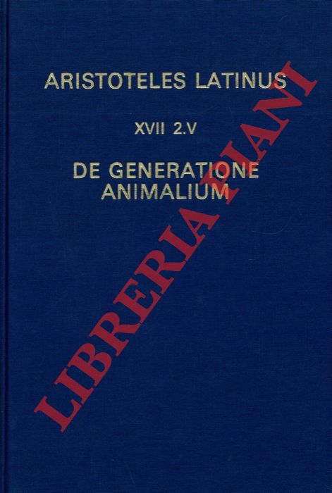 (DROSSAART LULOFS H.J.) - - Aristoteles Latinus (XVII 2.v). De generatione animalium. Translatio Guillelmi de Moerbeka.