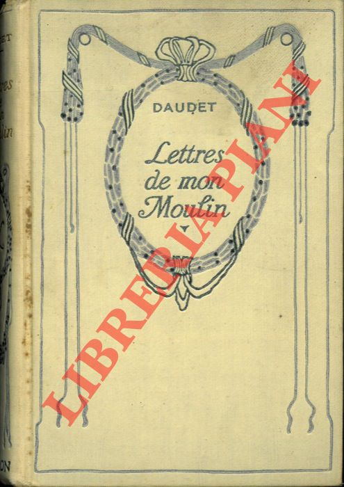 DAUDET Alphonse - - Lettres de mon Moulin.