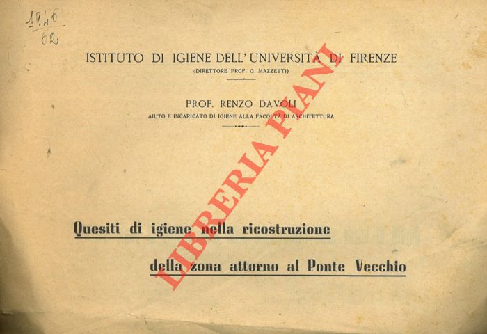 DAVOLI Renzo - - Questiti di igiene nella ricostruzione della zona attorno al Ponte Vecchio.