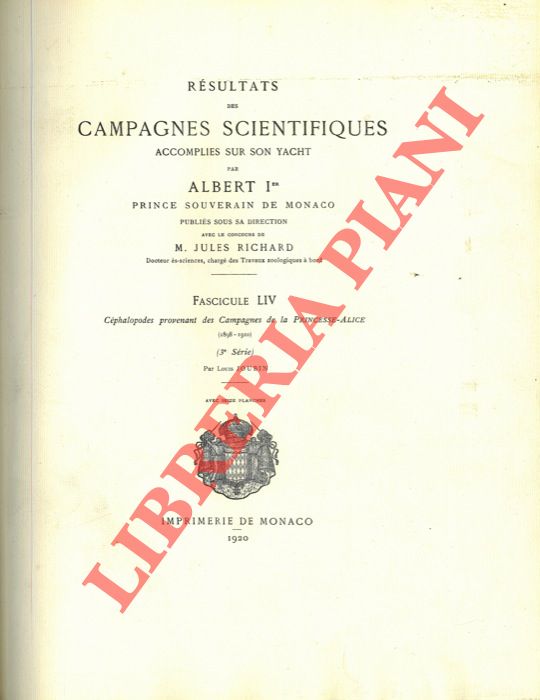 JOUBIN Louis - - Rsultats des campagnes scientifiques accomplies sur son yacht par Albert Ier prince souverain de Monaco. Fascicule LIV. Cephalopodes provenant des Campagnes de la Princesse-Alice (1898-1910).
