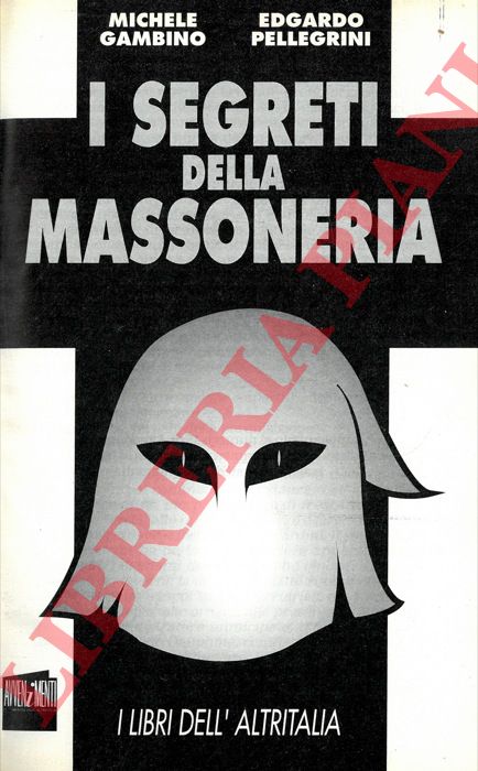GAMBINO Michele - PELLEGRINO Edgardo - - I segreti della massoneria.