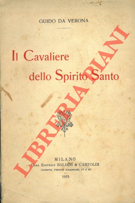 DA VERONA Guido - - Il Cavaliere dello Spirito Santo. Storia d'una giornata.