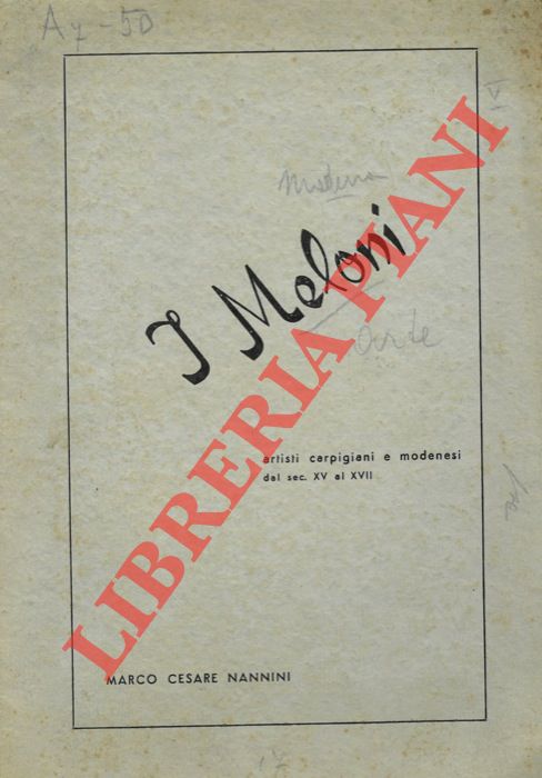 NANNINI Marco Cesare - - I Meloni. Artisti carpigiani e modenesi dal sec. XV al XVII.